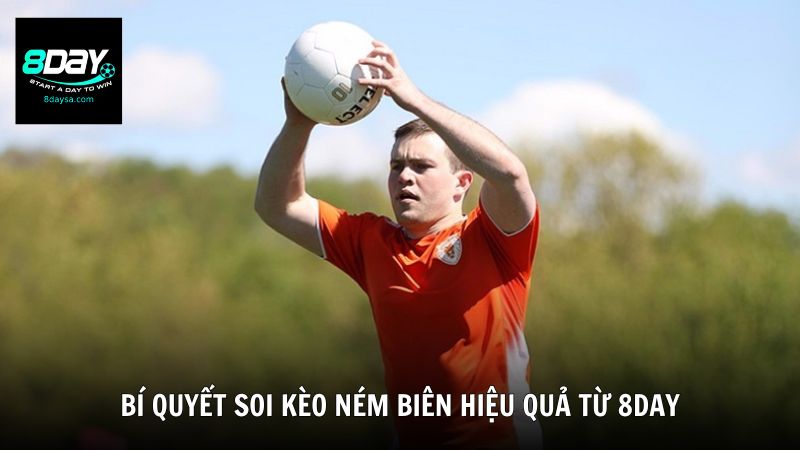 Bí quyết soi kèo ném biên hiệu quả từ 8DAY