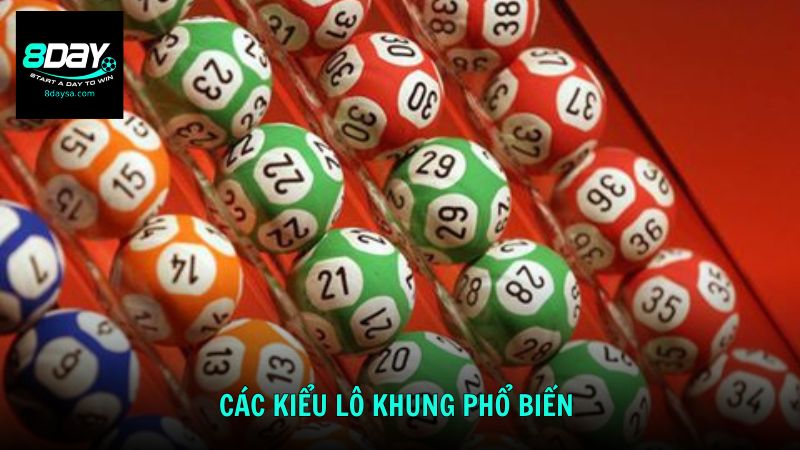 Các Kiểu Lô Khung Phổ Biến Mà Người Chơi Nên Biết
