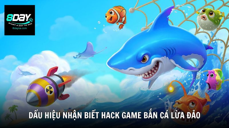 Dấu hiệu nhận biết hack game bắn cá lừa đảo