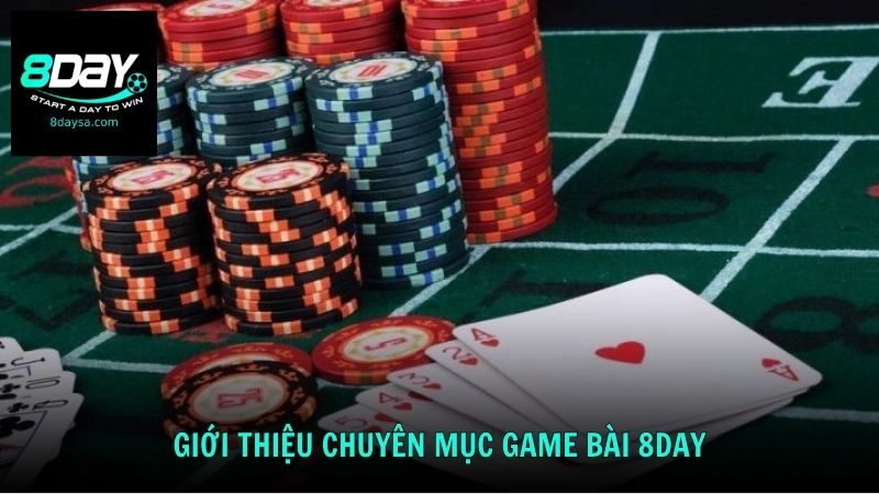 Giới thiệu chuyên mục game bài 8DAY
