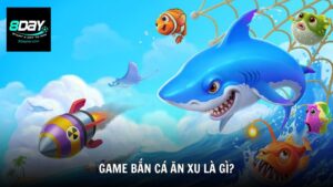 Game bắn cá ăn xu là gì?
