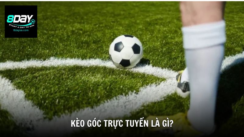 Kèo góc trực tuyến là gì?