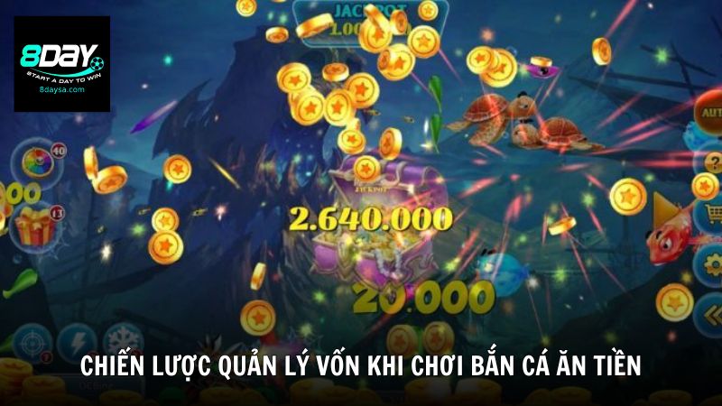 Chiến lược quản lý vốn khi chơi bắn cá ăn tiền