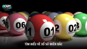 Tìm hiểu về xổ số miền Bắc