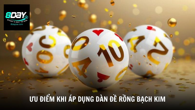 Ưu điểm khi áp dụng dàn đề Rồng Bạch Kim