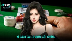 Giải đáp Xì Dách cái 15 được xét không theo quy định mới